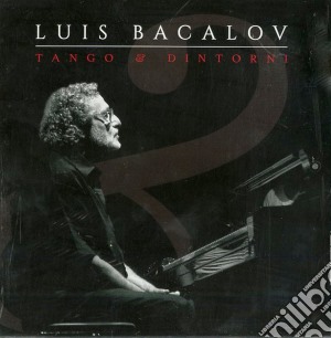 Luis Bacalov - Tango & Dintorni cd musicale di Bacalov Luis