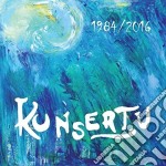 Kunsertu - 1984/2016