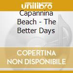 Capannina Beach - The Better Days cd musicale di ARTISTI VARI