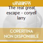 The real great escape - coryell larry cd