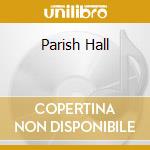 Parish Hall cd