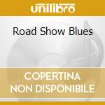 Road Show Blues cd