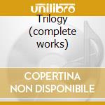 Trilogy (complete works) cd