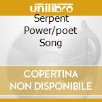Serpent Power/poet Song cd musicale di SERPENT POWER/ MELTZ