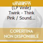 (LP Vinile) Twink - Think Pink / Sound Of Silk: Demos & Rarities (2 Lp) vinile