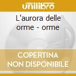 L'aurora delle orme - orme cd