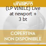 (LP VINILE) Live at newport + 3 bt cd