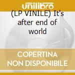 (LP VINILE) It's after end of world lp vinile