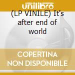 (LP VINILE) It's after end of world cd