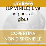 (LP VINILE) Live in paris at gibus cd