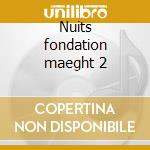 Nuits fondation maeght 2 cd