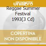 Reggae Summer Festival 1993(3 Cd) cd musicale