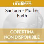 Santana - Mother Earth cd musicale di SANTANA