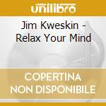 Jim Kweskin - Relax Your Mind cd