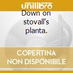 Down on stovall's planta. cd