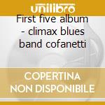 First five album - climax blues band cofanetti cd