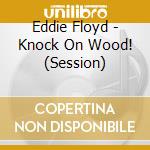 Eddie Floyd - Knock On Wood! (Session) cd