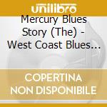 Mercury Blues Story (The) - West Coast Blues Vol.1 cd musicale di Mercury Blues Story (The)