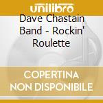 Dave Chastain Band - Rockin' Roulette cd