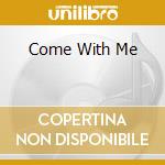 Come With Me cd