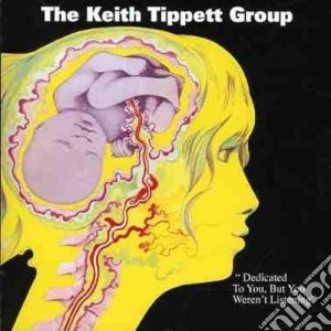 The Keith Tippett Group - Dedicated To You, But ... cd musicale di TIPPETT  KEITH