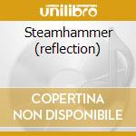 Steamhammer (reflection) cd