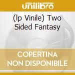 (lp Vinile) Two Sided Fantasy cd