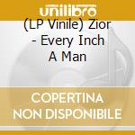 (LP Vinile) Zior - Every Inch A Man vinile