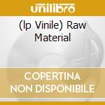 (lp Vinile) Raw Material lp vinile di RAW MATERIAL