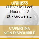 (LP Vinile) Leaf Hound + 2 Bt - Growers Of Mushroom