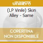 (LP Vinile) Skin Alley - Same lp vinile