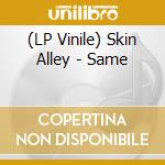 (LP Vinile) Skin Alley - Same vinile