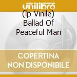 (lp Vinile) Ballad Of Peaceful Man lp vinile di TRAIN GRAVY