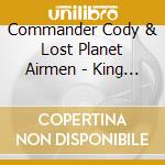 Commander Cody & Lost Planet Airmen - King Of The Honky Tonks cd