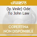 (lp Vinile) Ode To John Law cd