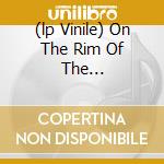 (lp Vinile) On The Rim Of The...