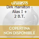 Dirk Hamilton - Alias I + 2 B.T. cd