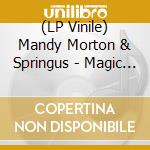 (LP Vinile) Mandy Morton & Springus - Magic Lady lp vinile di MORTON/SPRINGUS