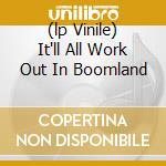 (lp Vinile) It'll All Work Out In Boomland lp vinile di T2