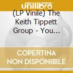(LP Vinile) The Keith Tippett Group - You Are Here..I'M There lp vinile di KEITH TIPPETT GRO