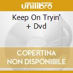 Keep On Tryin' + Dvd cd musicale di POCO