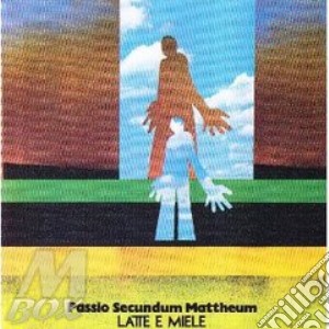 Passio Secundum Mattheum cd musicale di LATTE E MIELE