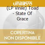 (LP Vinile) Toad - State Of Grace vinile