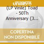 (LP Vinile) Toad - 50Th Anniversary (3 Lp) vinile
