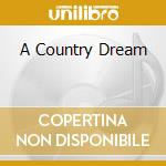A Country Dream cd musicale di ANDERSEN ERIC