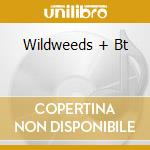 Wildweeds + Bt cd