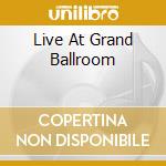 Live At Grand Ballroom cd