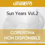 Sun Years Vol.2 cd musicale di AA.VV.