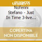 Noferini Stefano - Just In Time 3-live In Zagabria- cd