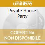 Private House Party cd